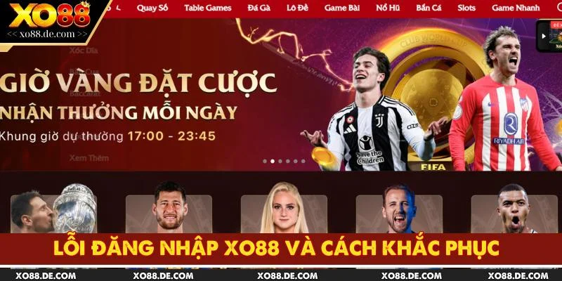Lỗi Đăng Nhập XO88 Và Cách Khắc Phục Nhanh Chóng, Hiệu Quả